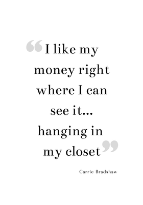 I like my money... Cytat Carrie Bradshaw Plakat z serii Sex and the City